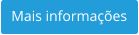 Mais informações